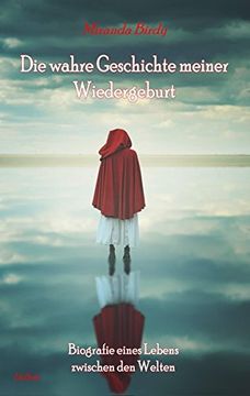 portada Die Wahre Geschichte Meiner Wiedergeburt - Biografie Eines Lebens Zwischen den Welten (en Alemán)