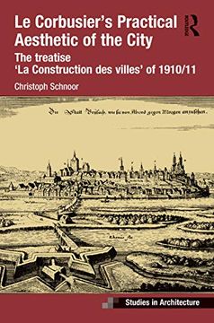 portada Le Corbusier's Practical Aesthetic of the City: The Treatise 'la Construction Des Villes' of 1910/11 (in English)