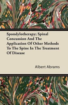 portada spondylotherapy; spinal concussion and the application of other methods to the spine in the treatment of disease