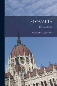 portada Slovakia: a Political History, 1918-1950