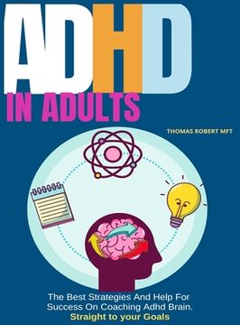 portada Adhd in Adults: The Best Strategies And Help For Success On Coaching Adhd Brain (en Inglés)