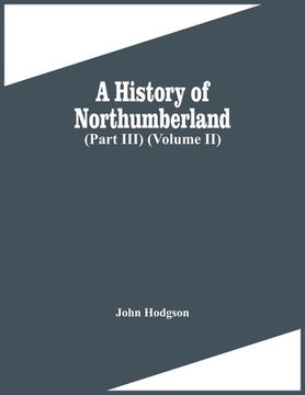 portada A History Of Northumberland (Part Iii) (Volume Ii) 
