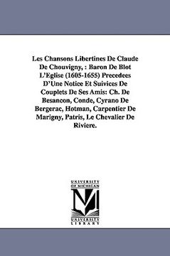 portada les chansons libertines de claude de chouvigny,: baron de blot l'eglise (1605-1655) prcdes d'une notice et suivices de couplets de ses amis: ch. de be