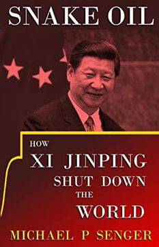 portada Snake Oil: How xi Jinping Shut Down the World (en Inglés)