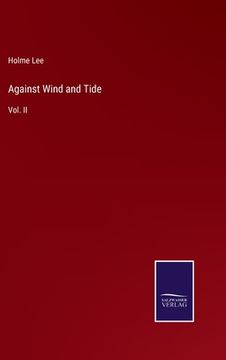 portada Against Wind and Tide: Vol. II (en Inglés)