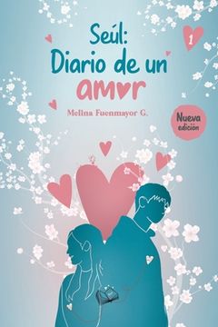 portada Seúl: Diario de un Amor: Una Historia tan Romántica que te Erizará la Piel! (in Spanish)