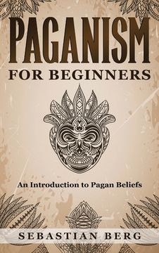 portada Paganism for Beginners: An Introduction to Pagan Beliefs (en Inglés)
