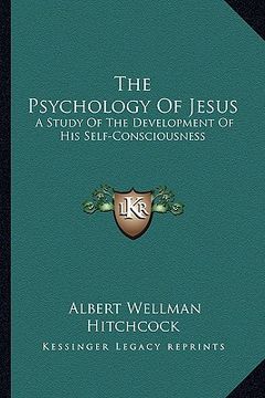 portada the psychology of jesus: a study of the development of his self-consciousness