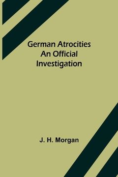 portada German Atrocities: An Official Investigation (in English)
