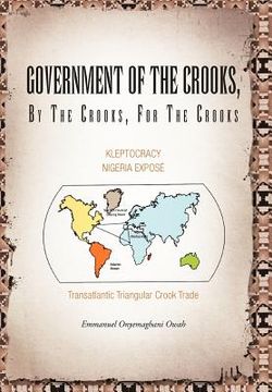 portada government of the crooks, by the crooks, for the crooks: kleptocracy nigeria expose (in English)