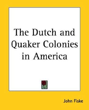 portada the dutch and quaker colonies in america (en Inglés)