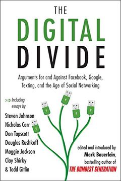 portada The Digital Divide: Arguments for and Against Fac, Google, Texting, and the age of Social Networking (en Inglés)