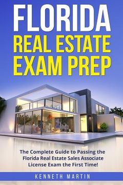 portada Florida Real Estate Exam Prep: The Complete Guide to Passing the Florida Real Estate Sales Associate License Exam the First Time! (en Inglés)