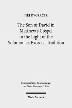 portada The Son of David in Matthew's Gospel in the Light of the Solomon as Exorcist Tradition (in English)