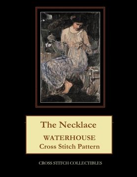 portada The Necklace: Waterhouse Cross Stitch Pattern (en Inglés)