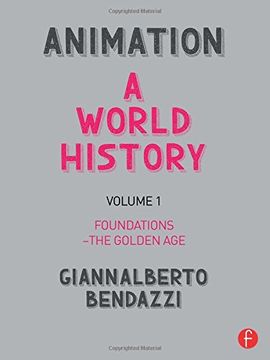 portada 1: Animation: A World History: Volume I: Foundations - The Golden Age: Volume 1