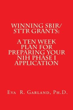 portada Winning SBIR/STTR Grants: A Ten Week Plan for Preparing Your NIH Phase I Application