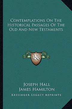 portada contemplations on the historical passages of the old and new testaments (en Inglés)