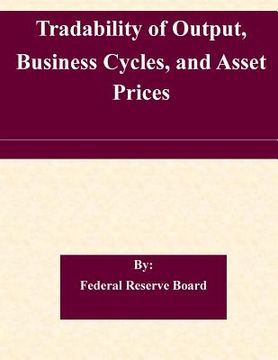 portada Tradability of Output, Business Cycles, and Asset Prices (en Inglés)