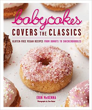 portada Babycakes Covers the Classics: Gluten-Free Vegan Recipes From Donuts to Snickerdoodles (en Inglés)