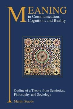 portada Meaning in Communication, Cognition, and Reality: Outline of a Theory From Semiotics, Philosophy, and Sociology (en Inglés)