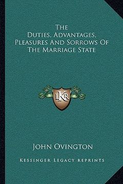 portada the duties, advantages, pleasures and sorrows of the marriage state (en Inglés)