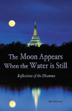 portada the moon appears when the water is still: reflections of the dhamma