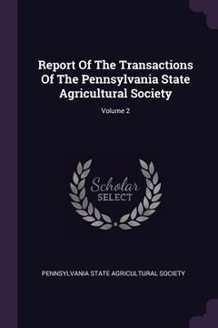 portada Report Of The Transactions Of The Pennsylvania State Agricultural Society; Volume 2