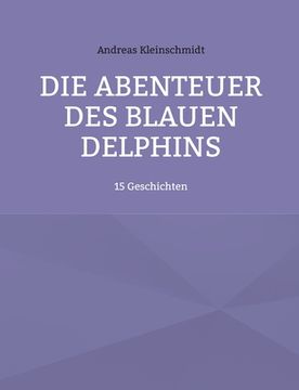 portada Die Abenteuer des blauen Delphins: 15 Geschichten (en Alemán)