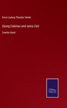 portada Georg Calixtus und seine Zeit: Zweiter Band (in German)