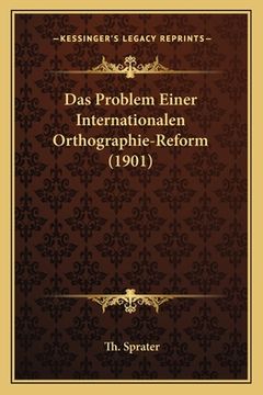 portada Das Problem Einer Internationalen Orthographie-Reform (1901) (en Alemán)