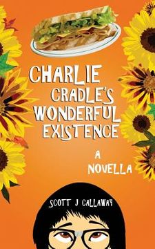 portada Charlie Cradle's Wonderful Existence: A Novella (en Inglés)