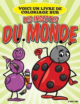 portada Voici un livre de coloriage sur les insectes du monde (en Francés)
