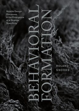 portada Behavioral Formation: Volatile Design Processes and the Emergence of a Strange Specificity (in English)