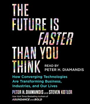 portada The Future is Faster Than you Think: How Converging Technologies are Transforming Business, Industries, and our Lives ()