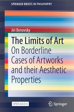 portada The Limits of Art: On Borderline Cases of Artworks and Their Aesthetic Properties (en Inglés)
