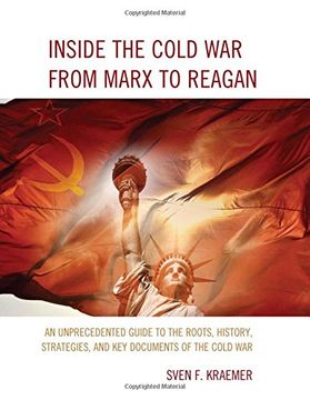 portada Inside the Cold War From Marx to Reagan: An Unprecedented Guide to the Roots, History, Strategies, and Key Documents of the Cold War