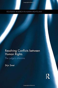 portada Resolving Conflicts Between Human Rights: The Judge's Dilemma (in English)