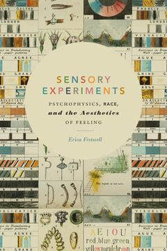 portada Sensory Experiments: Psychophysics, Race, and the Aesthetics of Feeling (en Inglés)