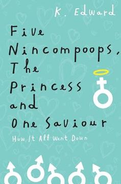 portada Five Nincompoops, the Princess, and One Savior: How it all went down