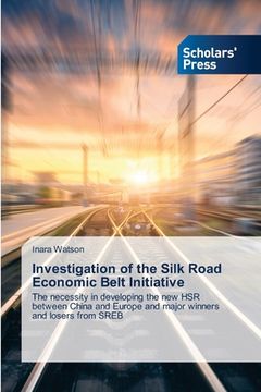 portada Investigation of the Silk Road Economic Belt Initiative (en Inglés)