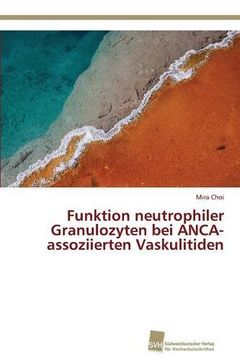 portada Funktion neutrophiler Granulozyten bei ANCA-assoziierten Vaskulitiden