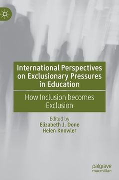 portada International Perspectives on Exclusionary Pressures in Education: How Inclusion Becomes Exclusion (en Inglés)