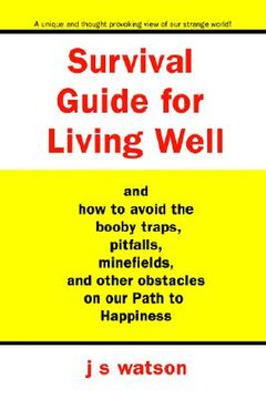 portada survival guide for living well: and how to avoid the booby traps, pitfalls, minefields and other obstacles on our path to happiness (in English)