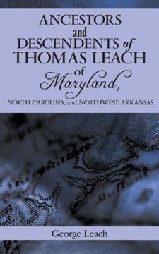 portada Ancestors and Descendents of Thomas Leach of Maryland, North Carolina, and Northwest Arkansas (en Inglés)
