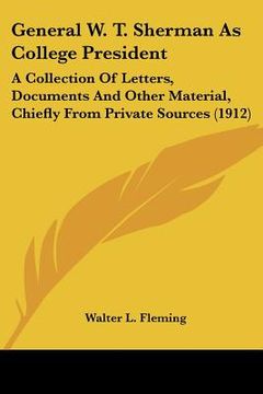 portada general w. t. sherman as college president: a collection of letters, documents and other material, chiefly from private sources (1912) (en Inglés)