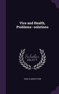 portada Vice and Health, Problems--solutions (in English)