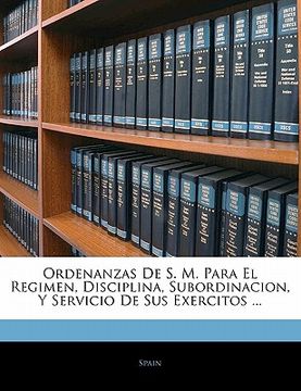 portada ordenanzas de s. m. para el regimen, disciplina, subordinacion, y servicio de sus exercitos ...