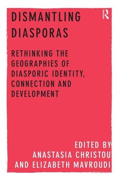 portada Dismantling Diasporas: Rethinking the Geographies of Diasporic Identity, Connection and Development