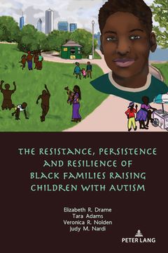 portada The Resistance, Persistence and Resilience of Black Families Raising Children with Autism (en Inglés)